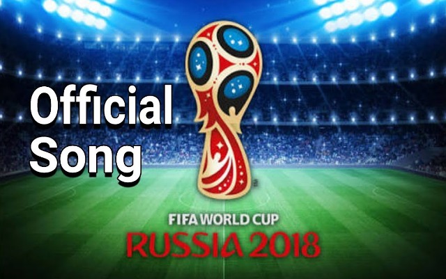 FiFa world cup 2018 russia official theme song video and lyrics